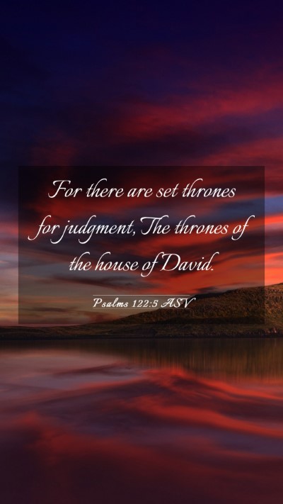 Picture 03 - Psalms 122:5 ASV Mobile Phone Wallpaper - For there are set thrones for judgment, The - Mobile Bible Verse Wallpaper