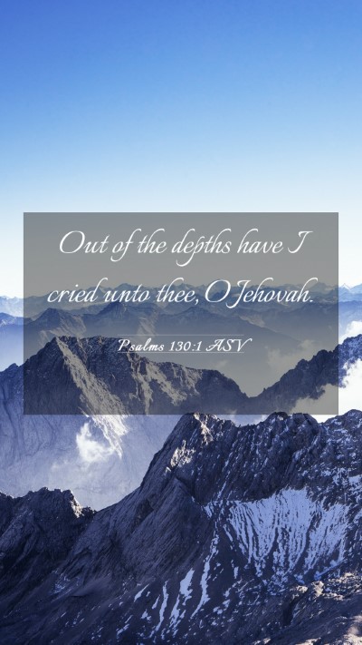 Picture 03 - Psalms 130:1 ASV Mobile Phone Wallpaper - Out of the depths have I cried unto thee, O - Mobile Bible Verse Wallpaper
