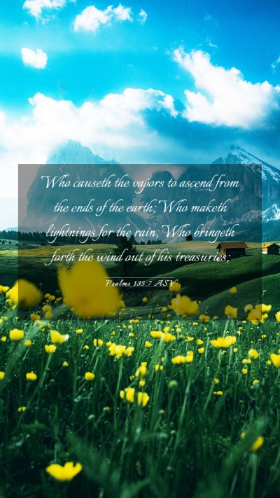 Picture 03 - Psalms 135:7 ASV Mobile Phone Wallpaper - Who causeth the vapors to ascend from the ends of - Mobile Bible Verse Wallpaper
