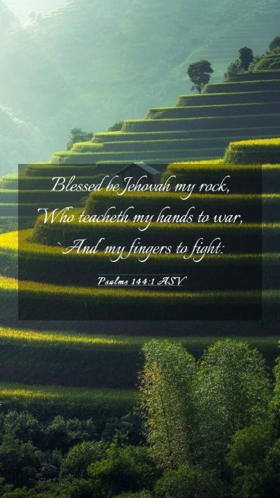 Picture 03 - Psalms 144:1 ASV Mobile Phone Wallpaper - Blessed be Jehovah my rock, Who teacheth my hands - Mobile Bible Verse Wallpaper
