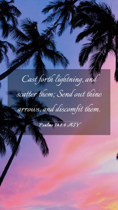 Picture 03 - Psalms 144:6 ASV Mobile Phone Wallpaper - Cast forth lightning, and scatter them; Send out - Mobile Bible Verse Wallpaper
