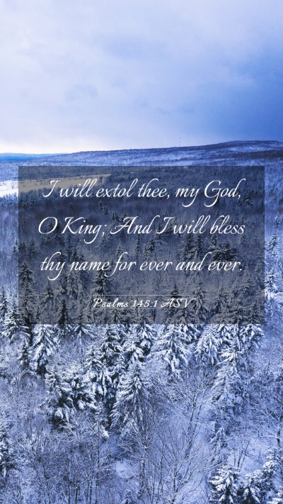Picture 03 - Psalms 145:1 ASV Mobile Phone Wallpaper - I will extol thee, my God, O King; And I will - Mobile Bible Verse Wallpaper