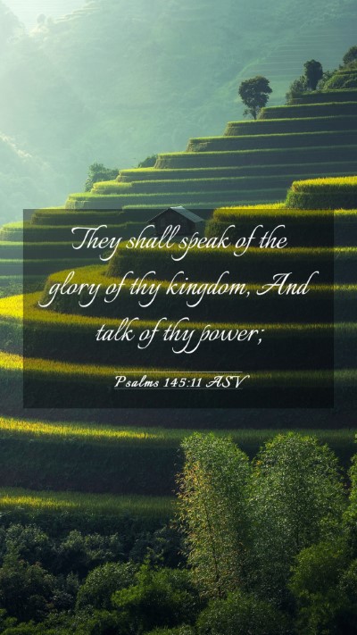 Picture 03 - Psalms 145:11 ASV Mobile Phone Wallpaper - They shall speak of the glory of thy kingdom, And - Mobile Bible Verse Wallpaper