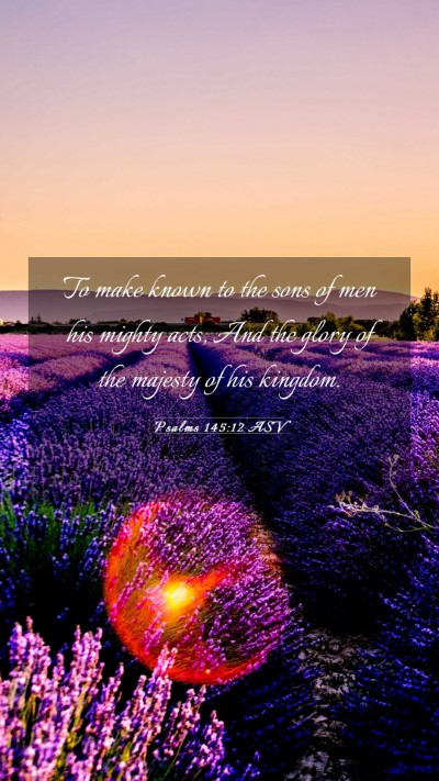 Picture 03 - Psalms 145:12 ASV Mobile Phone Wallpaper - To make known to the sons of men his mighty acts, - Mobile Bible Verse Wallpaper