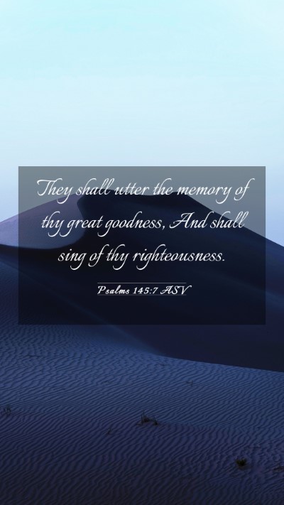 Picture 03 - Psalms 145:7 ASV Mobile Phone Wallpaper - They shall utter the memory of thy great - Mobile Bible Verse Wallpaper