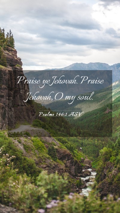 Picture 03 - Psalms 146:1 ASV Mobile Phone Wallpaper - Praise ye Jehovah. Praise Jehovah, O my - Mobile Bible Verse Wallpaper