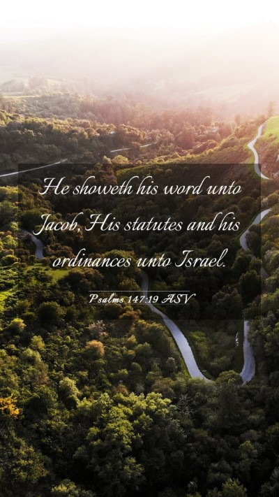 Picture 03 - Psalms 147:19 ASV Mobile Phone Wallpaper - He showeth his word unto Jacob, His statutes and - Mobile Bible Verse Wallpaper