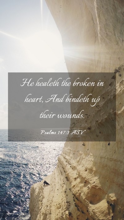 Picture 03 - Psalms 147:3 ASV Mobile Phone Wallpaper - He healeth the broken in heart, And bindeth up - Mobile Bible Verse Wallpaper