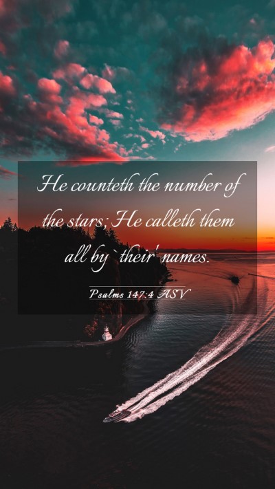 Picture 03 - Psalms 147:4 ASV Mobile Phone Wallpaper - He counteth the number of the stars; He calleth - Mobile Bible Verse Wallpaper