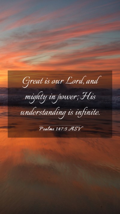 Picture 03 - Psalms 147:5 ASV Mobile Phone Wallpaper - Great is our Lord, and mighty in power; His - Mobile Bible Verse Wallpaper