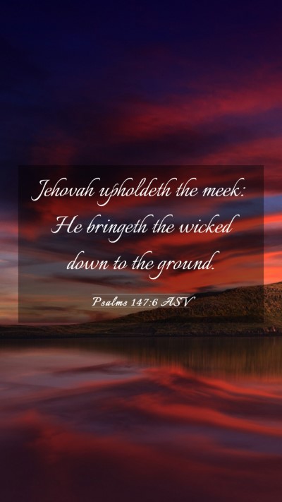 Picture 03 - Psalms 147:6 ASV Mobile Phone Wallpaper - Jehovah upholdeth the meek: He bringeth the - Mobile Bible Verse Wallpaper