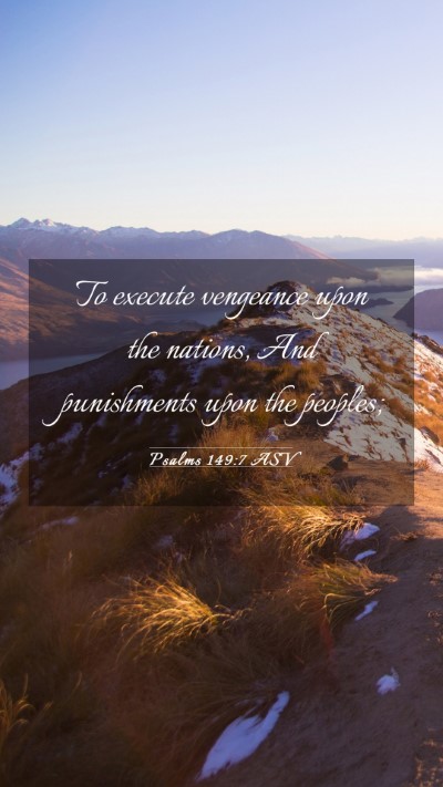 Picture 03 - Psalms 149:7 ASV Mobile Phone Wallpaper - To execute vengeance upon the nations, And - Mobile Bible Verse Wallpaper