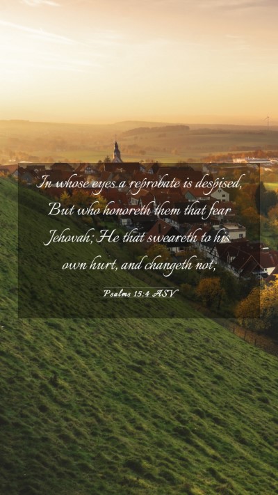 Picture 03 - Psalms 15:4 ASV Mobile Phone Wallpaper - In whose eyes a reprobate is despised, But who - Mobile Bible Verse Wallpaper