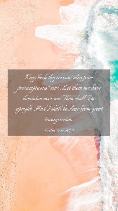 Picture 03 - Psalms 19:13 ASV Mobile Phone Wallpaper - Keep back thy servant also from presumptuous - Mobile Bible Verse Wallpaper