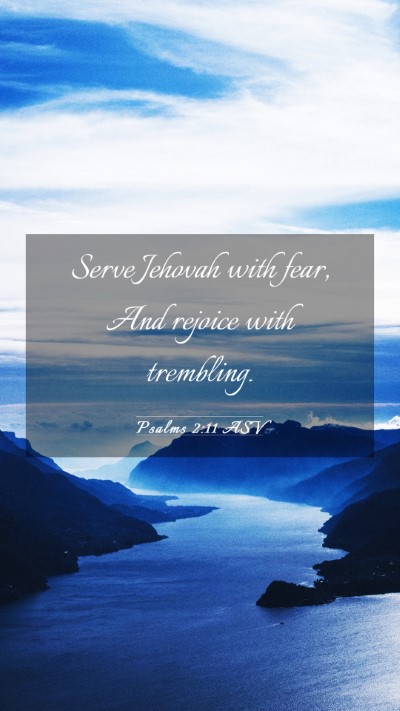 Picture 03 - Psalms 2:11 ASV Mobile Phone Wallpaper - Serve Jehovah with fear, And rejoice with - Mobile Bible Verse Wallpaper