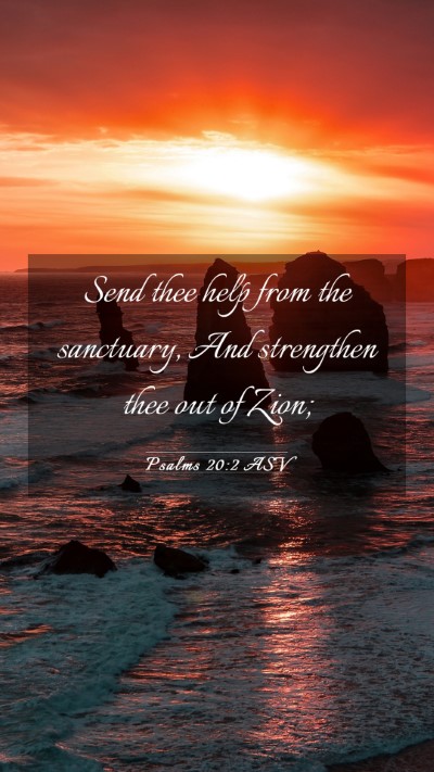 Picture 03 - Psalms 20:2 ASV Mobile Phone Wallpaper - Send thee help from the sanctuary, And strengthen - Mobile Bible Verse Wallpaper