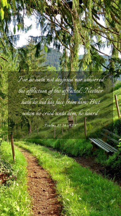 Picture 03 - Psalms 22:24 ASV Mobile Phone Wallpaper - For he hath not despised nor abhorred the - Mobile Bible Verse Wallpaper