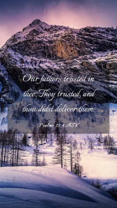 Picture 03 - Psalms 22:4 ASV Mobile Phone Wallpaper - Our fathers trusted in thee: They trusted, and - Mobile Bible Verse Wallpaper