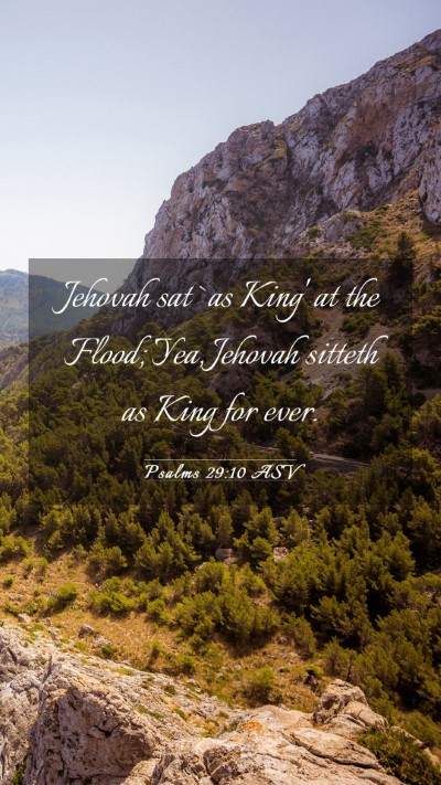 Picture 03 - Psalms 29:10 ASV Mobile Phone Wallpaper - Jehovah sat `as King' at the Flood; Yea, Jehovah - Mobile Bible Verse Wallpaper