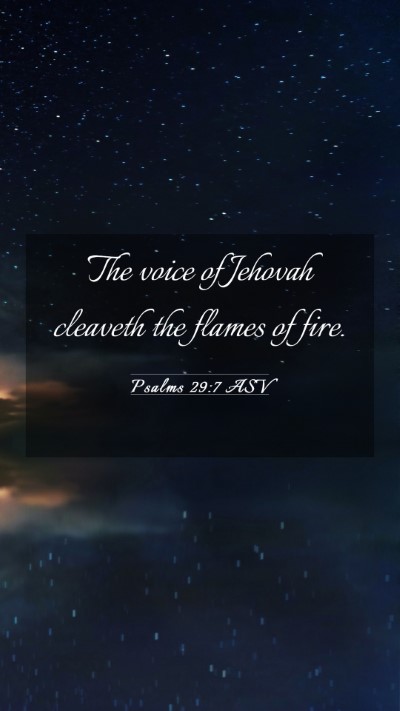 Picture 03 - Psalms 29:7 ASV Mobile Phone Wallpaper - The voice of Jehovah cleaveth the flames of - Mobile Bible Verse Wallpaper