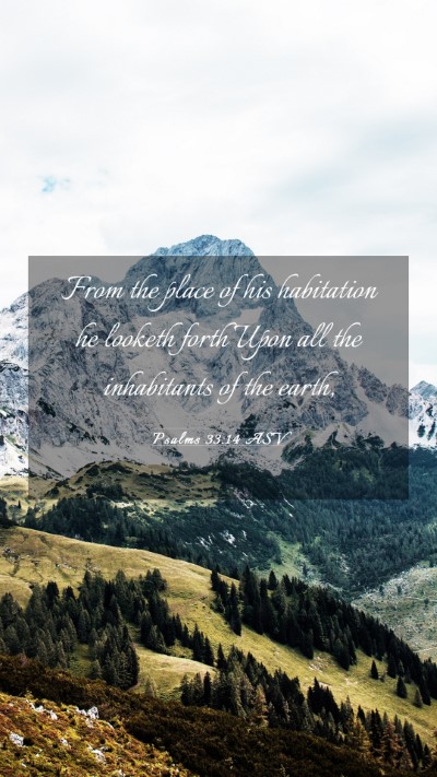 Picture 03 - Psalms 33:14 ASV Mobile Phone Wallpaper - From the place of his habitation he looketh forth - Mobile Bible Verse Wallpaper