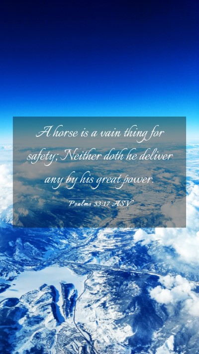 Picture 03 - Psalms 33:17 ASV Mobile Phone Wallpaper - A horse is a vain thing for safety; Neither doth - Mobile Bible Verse Wallpaper