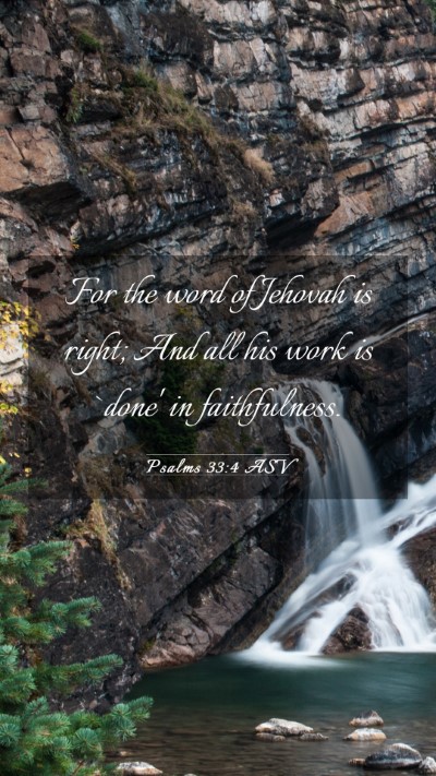 Picture 03 - Psalms 33:4 ASV Mobile Phone Wallpaper - For the word of Jehovah is right; And all his - Mobile Bible Verse Wallpaper