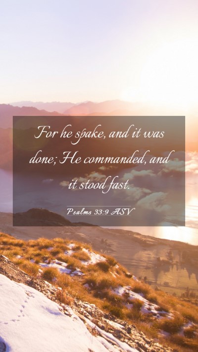 Picture 03 - Psalms 33:9 ASV Mobile Phone Wallpaper - For he spake, and it was done; He commanded, and - Mobile Bible Verse Wallpaper
