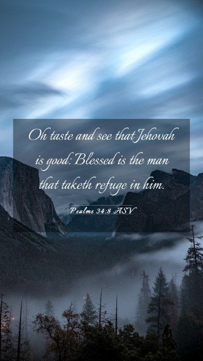 Picture 03 - Psalms 34:8 ASV Mobile Phone Wallpaper - Oh taste and see that Jehovah is good: Blessed is - Mobile Bible Verse Wallpaper