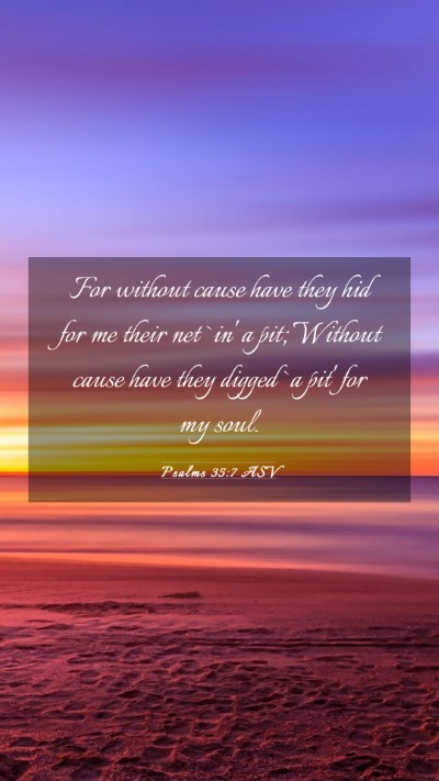 Picture 03 - Psalms 35:7 ASV Mobile Phone Wallpaper - For without cause have they hid for me their net - Mobile Bible Verse Wallpaper