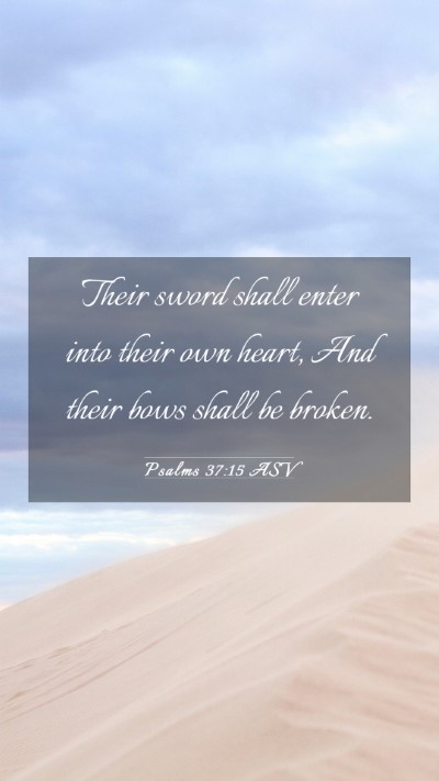 Picture 03 - Psalms 37:15 ASV Mobile Phone Wallpaper - Their sword shall enter into their own heart, And - Mobile Bible Verse Wallpaper
