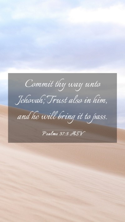 Picture 03 - Psalms 37:5 ASV Mobile Phone Wallpaper - Commit thy way unto Jehovah; Trust also in him, - Mobile Bible Verse Wallpaper