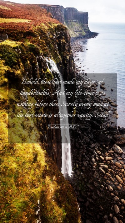 Picture 03 - Psalms 39:5 ASV Mobile Phone Wallpaper - Behold, thou hast made my days `as' handbreadths; - Mobile Bible Verse Wallpaper