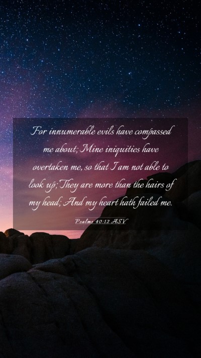 Picture 03 - Psalms 40:12 ASV Mobile Phone Wallpaper - For innumerable evils have compassed me about; - Mobile Bible Verse Wallpaper