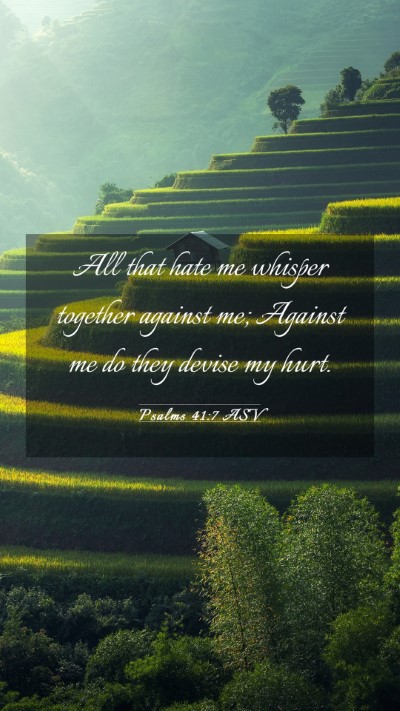 Picture 03 - Psalms 41:7 ASV Mobile Phone Wallpaper - All that hate me whisper together against me; - Mobile Bible Verse Wallpaper