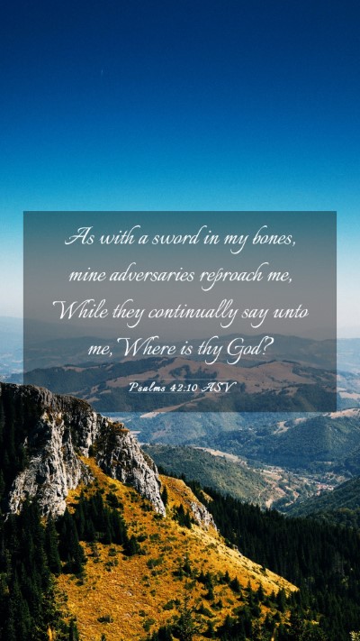 Picture 03 - Psalms 42:10 ASV Mobile Phone Wallpaper - As with a sword in my bones, mine adversaries - Mobile Bible Verse Wallpaper