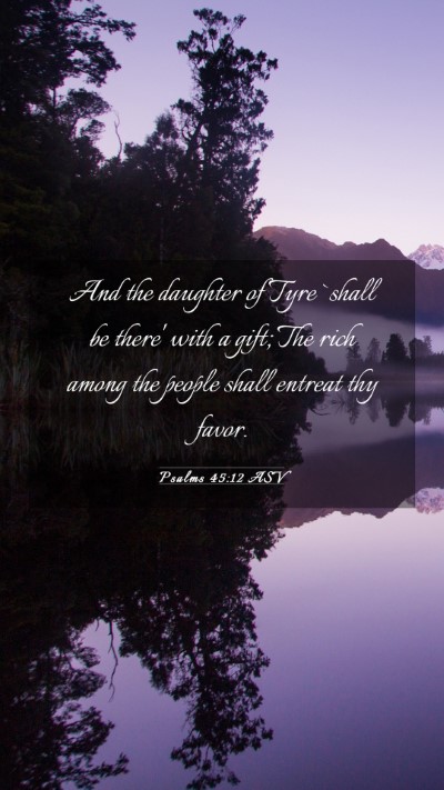 Picture 03 - Psalms 45:12 ASV Mobile Phone Wallpaper - And the daughter of Tyre `shall be there' with a - Mobile Bible Verse Wallpaper