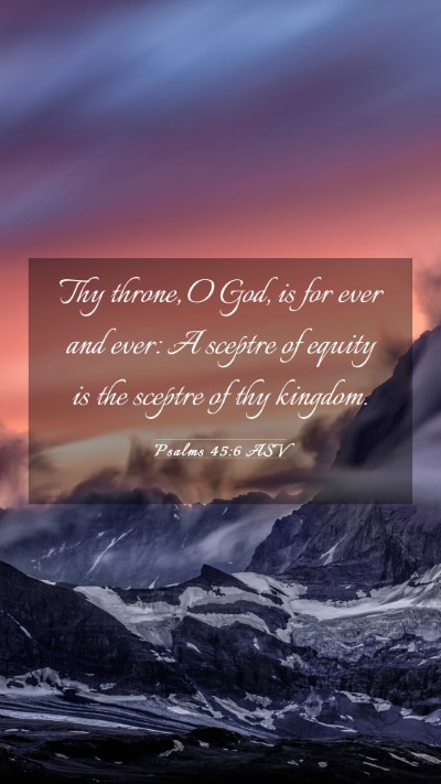 Picture 03 - Psalms 45:6 ASV Mobile Phone Wallpaper - Thy throne, O God, is for ever and ever: A - Mobile Bible Verse Wallpaper