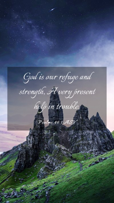 Picture 03 - Psalms 46:1 ASV Mobile Phone Wallpaper - God is our refuge and strength, A very present - Mobile Bible Verse Wallpaper