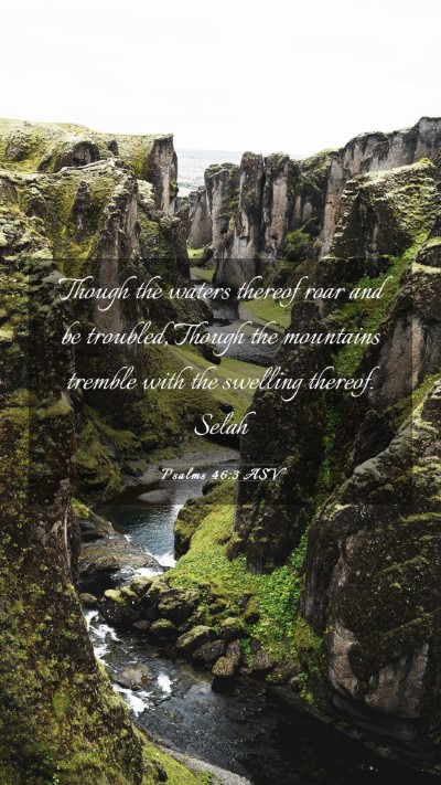 Picture 03 - Psalms 46:3 ASV Mobile Phone Wallpaper - Though the waters thereof roar and be troubled, - Mobile Bible Verse Wallpaper