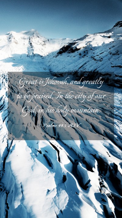 Picture 03 - Psalms 48:1 ASV Mobile Phone Wallpaper - Great is Jehovah, and greatly to be praised, In - Mobile Bible Verse Wallpaper