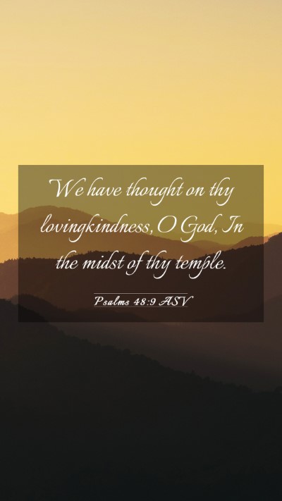 Picture 03 - Psalms 48:9 ASV Mobile Phone Wallpaper - We have thought on thy lovingkindness, O God, In - Mobile Bible Verse Wallpaper