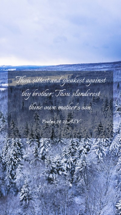 Picture 03 - Psalms 50:20 ASV Mobile Phone Wallpaper - Thou sittest and speakest against thy brother; - Mobile Bible Verse Wallpaper