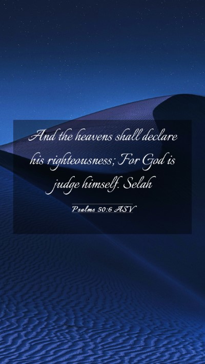 Picture 03 - Psalms 50:6 ASV Mobile Phone Wallpaper - And the heavens shall declare his righteousness; - Mobile Bible Verse Wallpaper