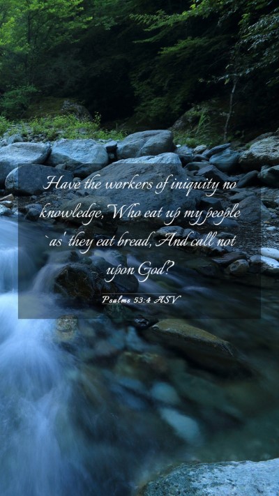 Picture 03 - Psalms 53:4 ASV Mobile Phone Wallpaper - Have the workers of iniquity no knowledge, Who - Mobile Bible Verse Wallpaper