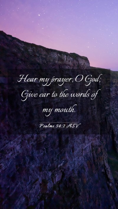 Picture 03 - Psalms 54:2 ASV Mobile Phone Wallpaper - Hear my prayer, O God; Give ear to the words of - Mobile Bible Verse Wallpaper