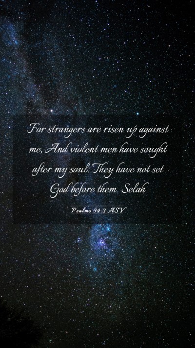 Picture 03 - Psalms 54:3 ASV Mobile Phone Wallpaper - For strangers are risen up against me, And - Mobile Bible Verse Wallpaper