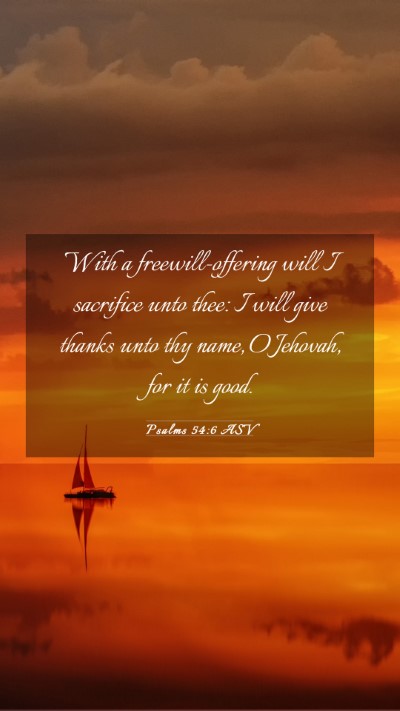 Picture 03 - Psalms 54:6 ASV Mobile Phone Wallpaper - With a freewill-offering will I sacrifice unto - Mobile Bible Verse Wallpaper