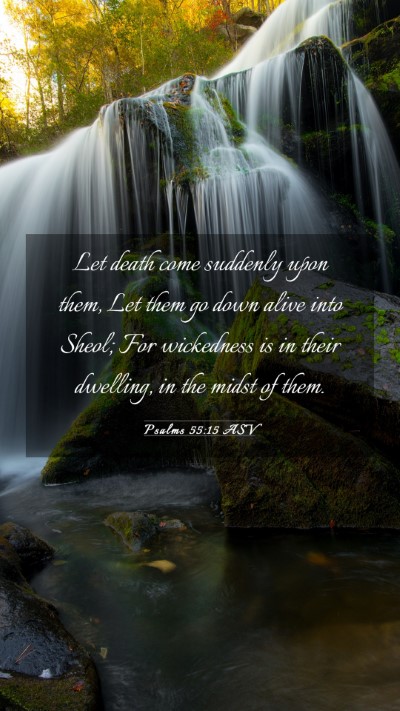 Picture 03 - Psalms 55:15 ASV Mobile Phone Wallpaper - Let death come suddenly upon them, Let them go - Mobile Bible Verse Wallpaper