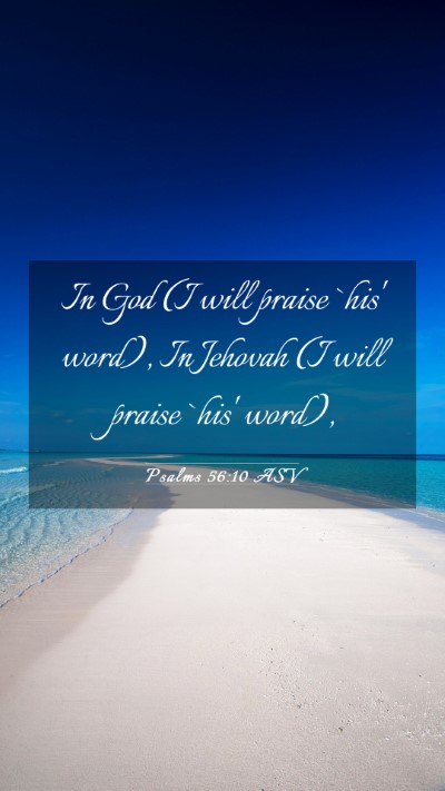 Picture 03 - Psalms 56:10 ASV Mobile Phone Wallpaper - In God (I will praise `his' word), In Jehovah (I - Mobile Bible Verse Wallpaper